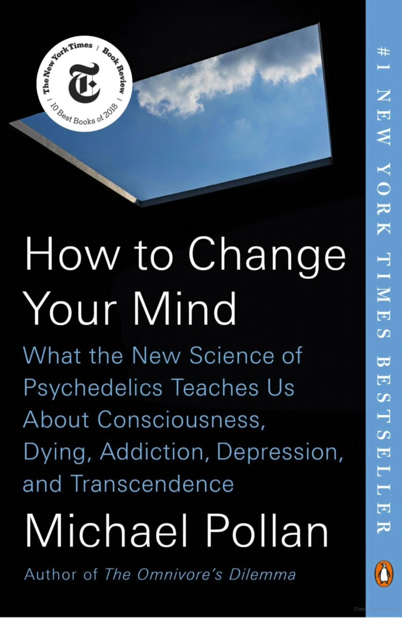 How to Change Your Mind: What the New Science of Psychedelics Teaches Us About Consciousness, Dying, Addiction, Depression, and Transcendence